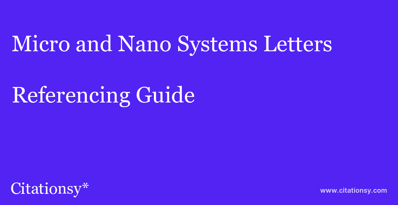 cite Micro and Nano Systems Letters  — Referencing Guide